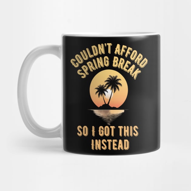 Couldn't Afford Spring Break by BA